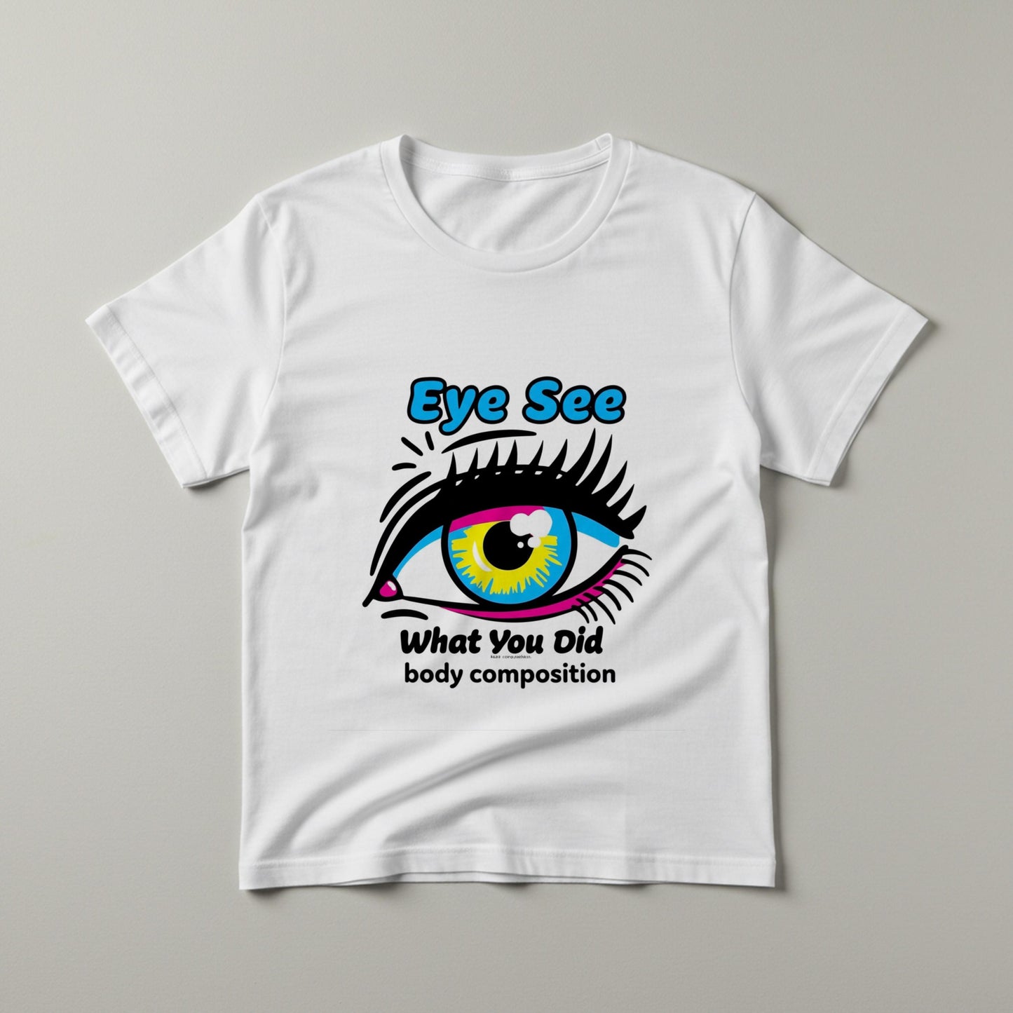 Unisex Pop Art Eye Graphic Tee | CMYK Color Funny Statement Shirt | Cheeky "Eye See What You Did" Design | Vibrant Expressive Apparel Gift