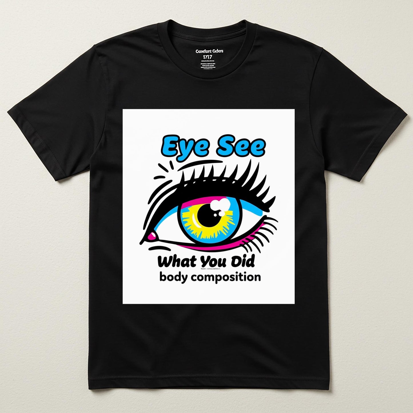 Unisex Pop Art Eye Graphic Tee | CMYK Color Funny Statement Shirt | Cheeky "Eye See What You Did" Design | Vibrant Expressive Apparel Gift