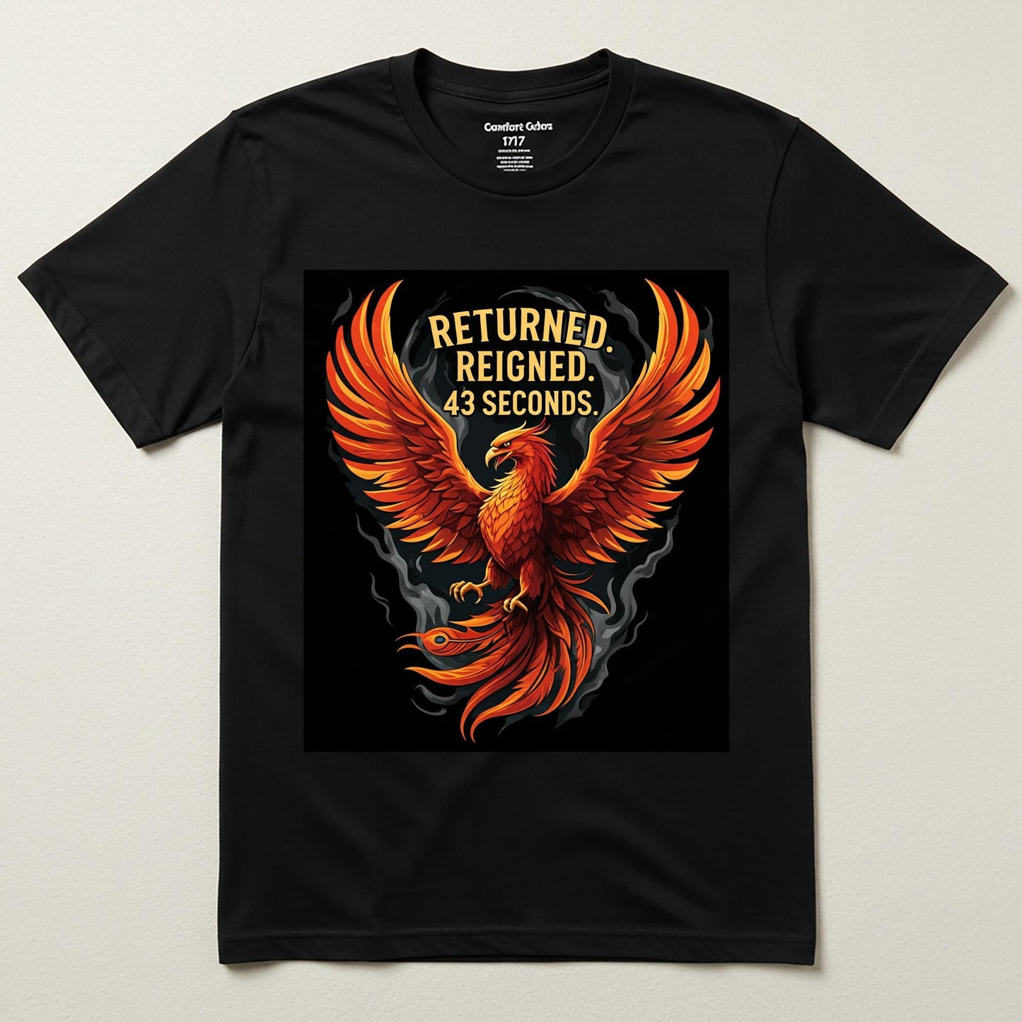 Unisex Garment-Dyed Phoenix T-Shirt with Ironic 'Returned. Reigned. 43 Seconds.' Humor | Mythical Creature Fantasy Art Apparel Gift