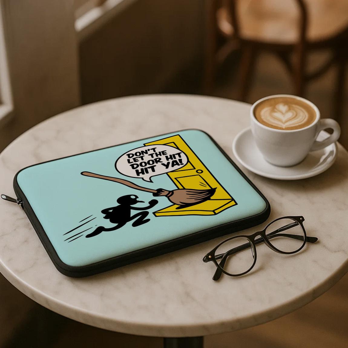 Funny Sarcastic Laptop Sleeve | Humorous Tech Cover | Witty Computer Case | Don't Let The Door Hit Ya Gift | Coworker Leaving Present