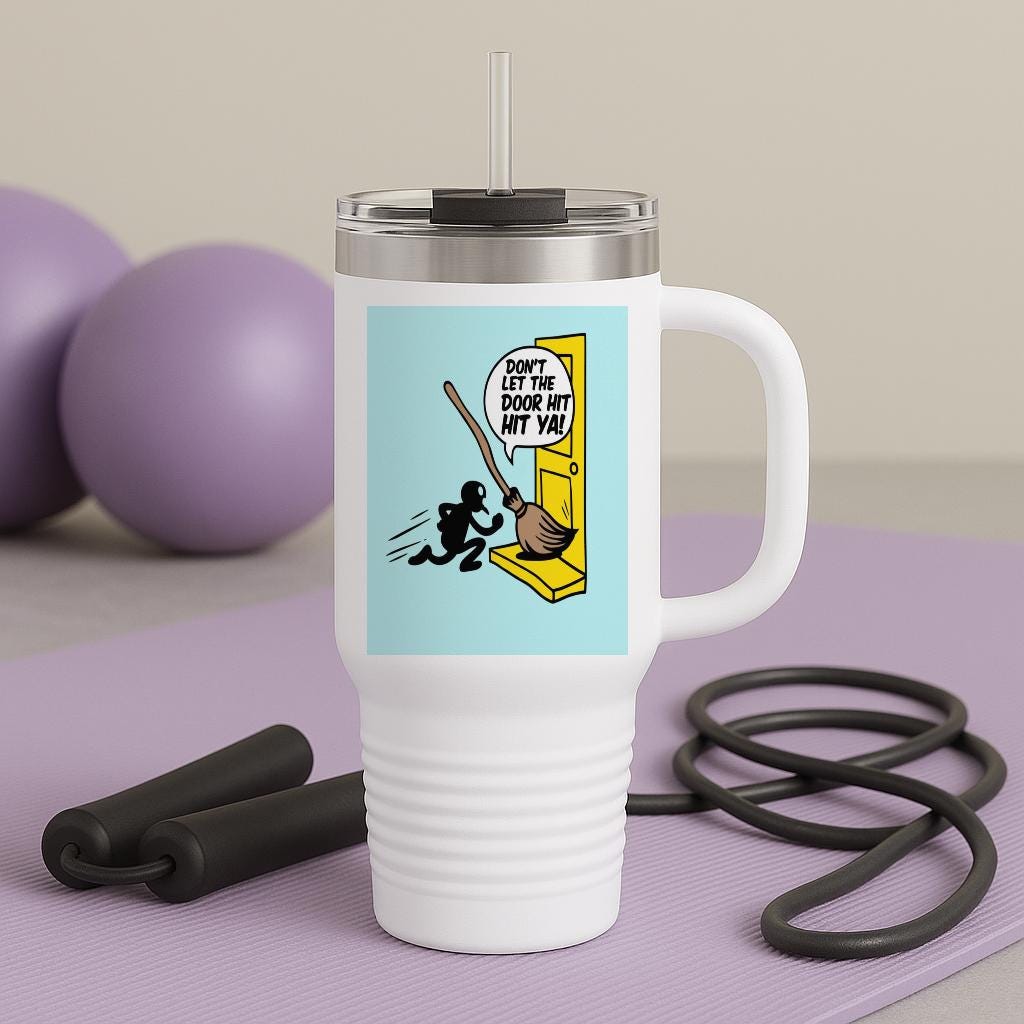 Funny Sarcastic Travel Mug 40oz Tumbler with Witty Broomstick Humor | Don't Let The Door Hit Ya Quote | Farewell Leaving Job Retirement Gift