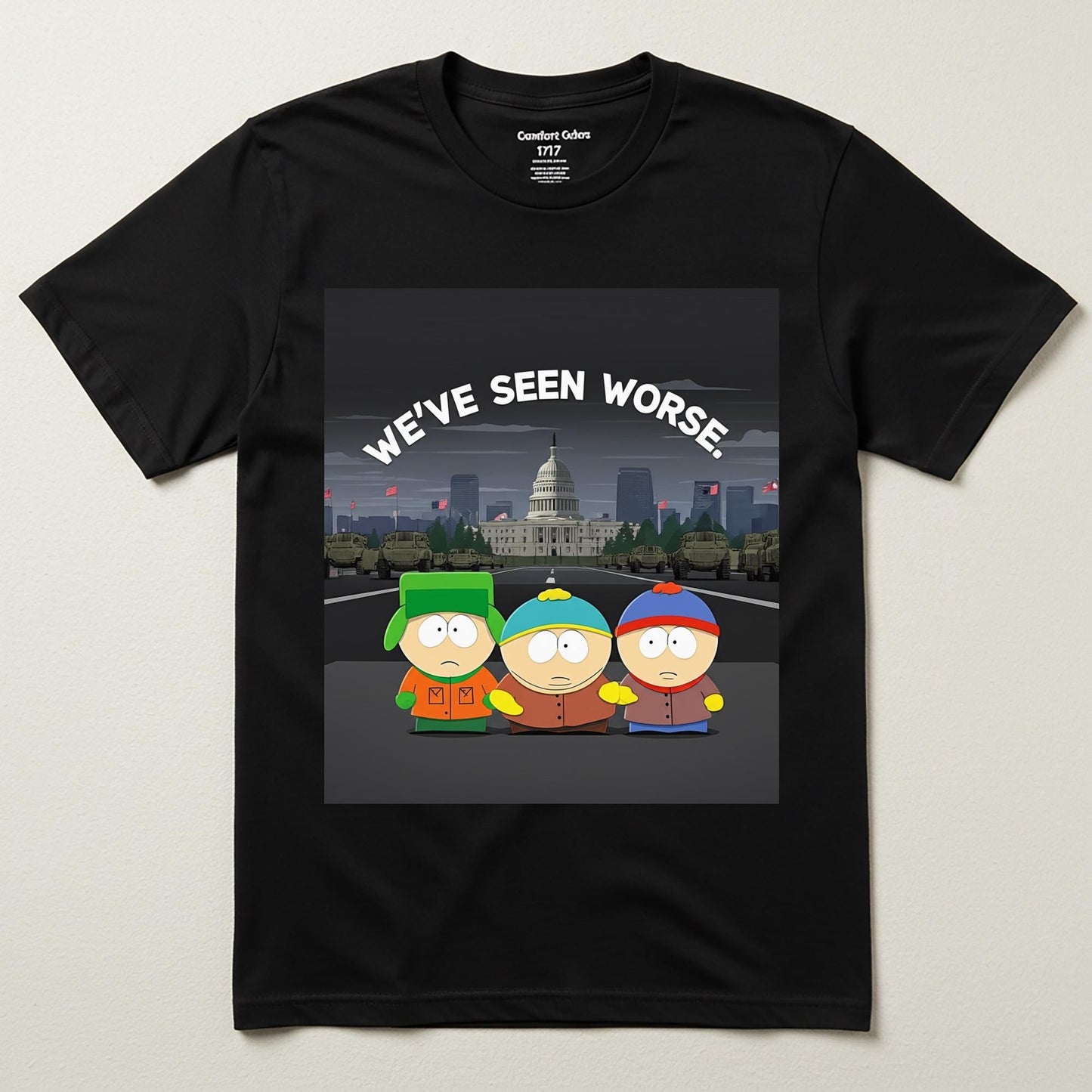 South Park We've Seen Worse T-Shirt | Political Satire Dark Humor Tee | Cynical Pop Culture Apparel | Unisex Garment Dyed Shirt Gift