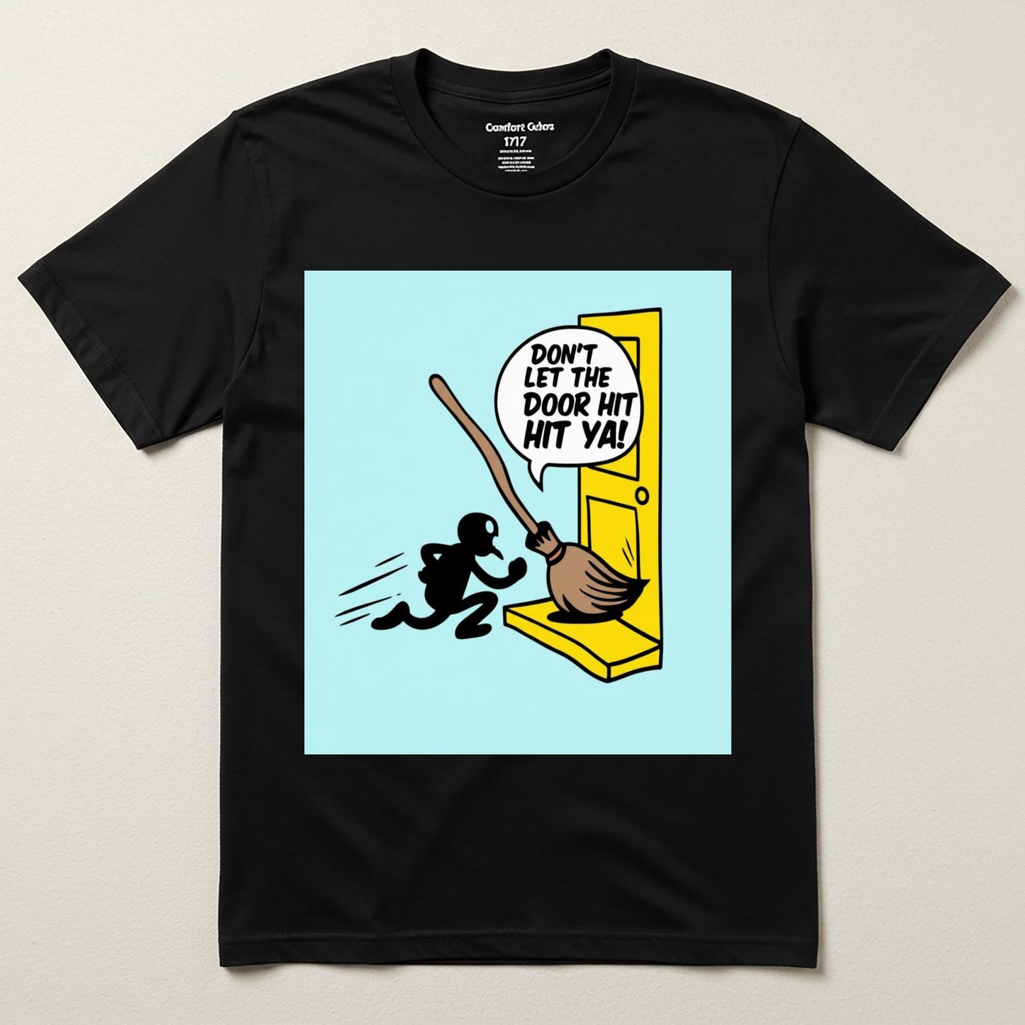 Sarcastic Broomstick Humor T-Shirt | Funny Graphic Tee | Witty Quote Apparel | Don't Let The Door Hit Ya Shirt | Unisex Garment-Dyed Top