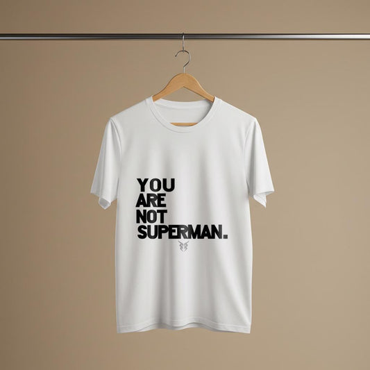 Unisex Not Superman T-Shirt | Self-Care Mental Health Tee | Realistic Expectations Anti-Perfectionism Statement Shirt | Humility Gift
