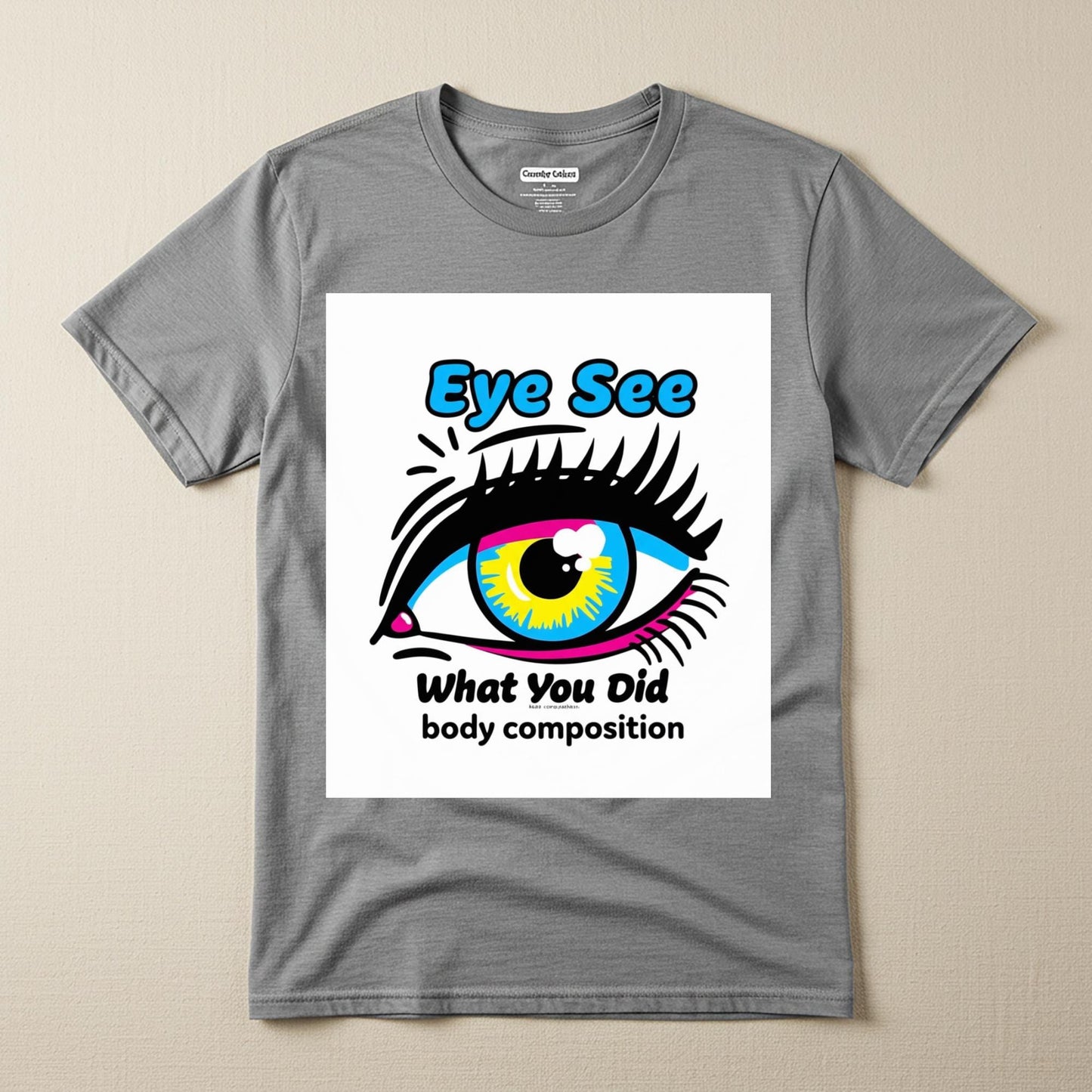 Unisex Pop Art Eye Graphic Tee | CMYK Color Funny Statement Shirt | Cheeky "Eye See What You Did" Design | Vibrant Expressive Apparel Gift
