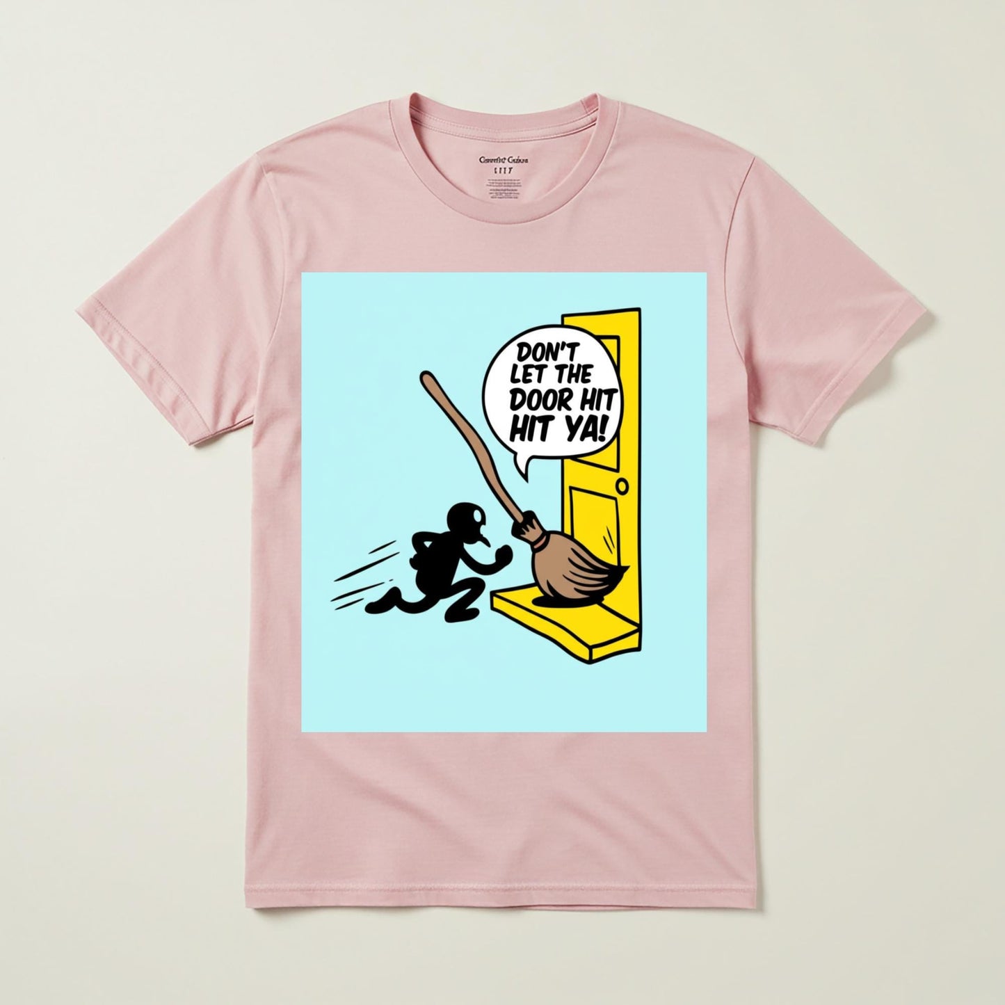 Sarcastic Broomstick Humor T-Shirt | Funny Graphic Tee | Witty Quote Apparel | Don't Let The Door Hit Ya Shirt | Unisex Garment-Dyed Top