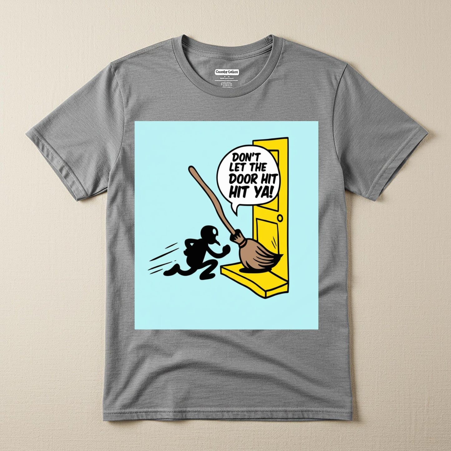 Sarcastic Broomstick Humor T-Shirt | Funny Graphic Tee | Witty Quote Apparel | Don't Let The Door Hit Ya Shirt | Unisex Garment-Dyed Top