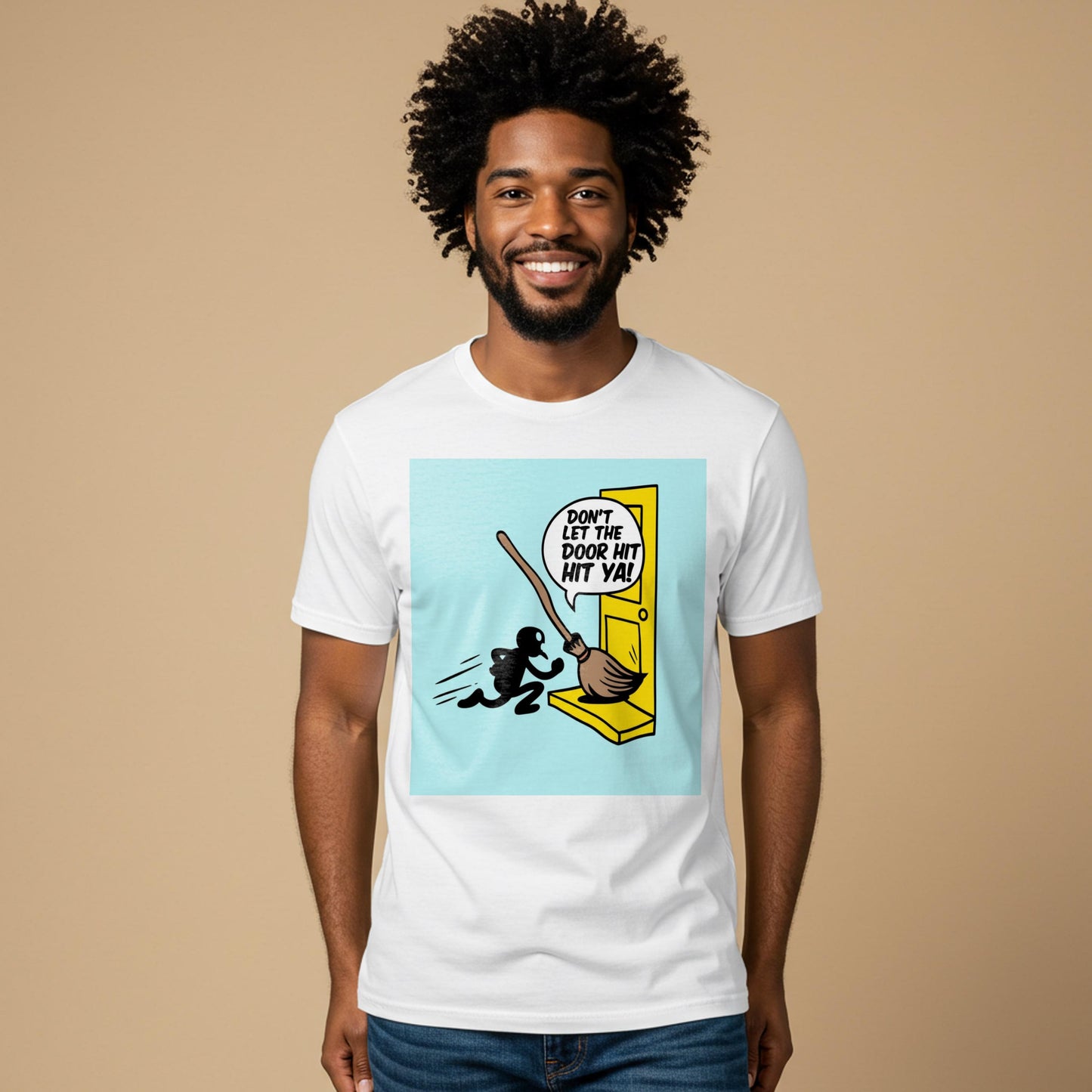 Sarcastic Broomstick Humor T-Shirt | Funny Graphic Tee | Witty Quote Apparel | Don't Let The Door Hit Ya Shirt | Unisex Garment-Dyed Top